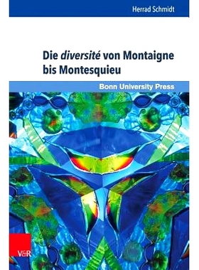 预订 Die diversité von Montaigne bis Montesquieu: Französische Moralisten im Spannungsfeld von Beobachtung, reflektier