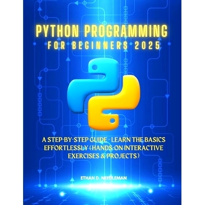 预订 Python Programming For Beginners 2025: A Step-by-Step Guide - Learn the Basics Effortlessly (Hands-On Interactive E