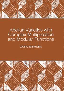 【预订】Abelian Varieties with Complex Multiplication and Modular Functions