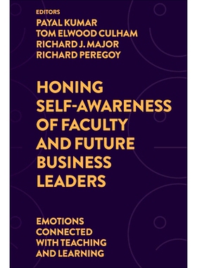 预订 Honing Self-Awareness of Faculty and Future Business Leaders: Emotions Connected with Teaching and Learning 磨练教