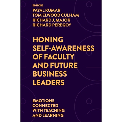 预订 Honing Self-Awareness of Faculty and Future Business Leaders: Emotions Connected with Teaching and Learning 磨练教