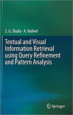 【预售】Textual and Visual Information Retrieval using Query Refinement and Pattern Analysis