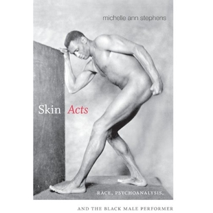 Black Skin 预订 Male 精神与黑人男性表演者 Race 皮肤表演：种族 Acts 9780822356684 Psychoanalysis Performer the