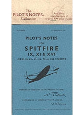 预订 Pilot’s Notes for Spitfire IX, XI & XVI: Merlin 61, 63, 66, 70 or 266 Engine: 9780859790468