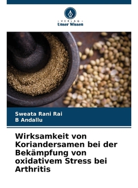 预订 Wirksamkeit von Koriandersamen bei der Bekämpfung von oxidativem Stress bei Arthritis: DE: 9786209254154