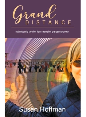 预订 Grand Distance: nothing could s* her from seeing her grandson grow-up: 9780979916854