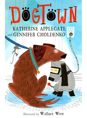 预售 Dogtown 狗镇 Katherine Applegate 纽伯瑞奖作家 儿童读物 英文原版 独一无二的伊凡