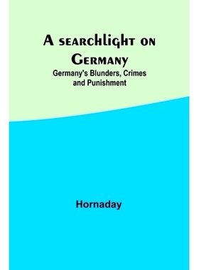 预订 A searchlight on Germany: Germany’s Blunders, Crimes and Punishment: 9789357914000