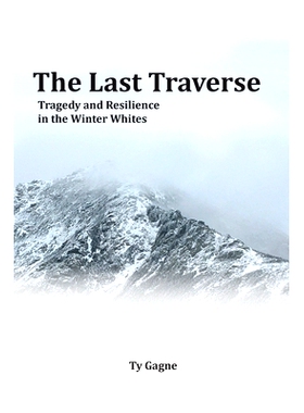 预订 The Last Traverse; Tragedy and Resilience in the Winter Whites: 9781734930832