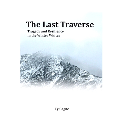 预订 The Last Traverse; Tragedy and Resilience in the Winter Whites: 9781734930832