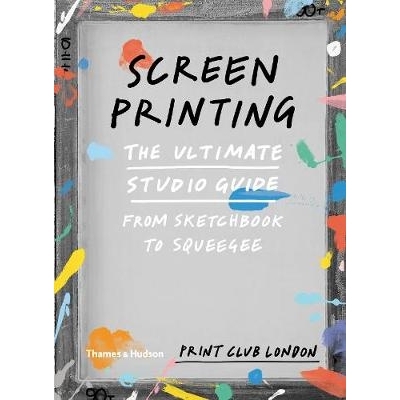 预订 Screenprinting: The Ultimate Studio Guide from Sketchbook to Squeegee 丝网印刷：从写生到刮刀的*工作室指南: 97805002