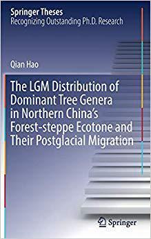 【预售】The LGM Distribution of Dominant Tree Genera in Northern China’s Forest-steppe Ecotone and Their Postglaci...