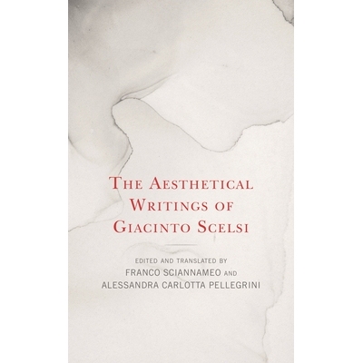 预订 The Aesthetical Writings of Giacinto Scelsi Giacinto Scelsi的美学著作: 9781538166819