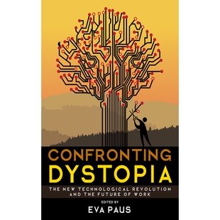 预订 Confronting Dystopia: The New Technological Revolution and the Future of Work 面对反乌托邦：新技术*与工作的未来: 97