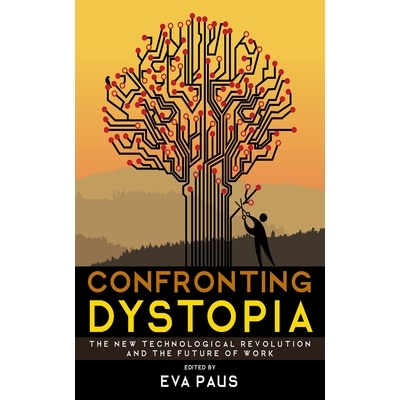 预订 Confronting Dystopia: The New Technological Revolution and the Future of Work 面对反乌托邦：新技术*与工作的未来: 97