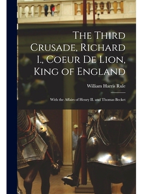 预订 The Third Crusade, Richard I., Coeur De Lion, King of England; With the Affairs of Henry II. and Thomas Becket: 978