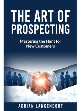 预订 The Art of Prospecting: Mastering the Hunt for New Customers: 9798320753843