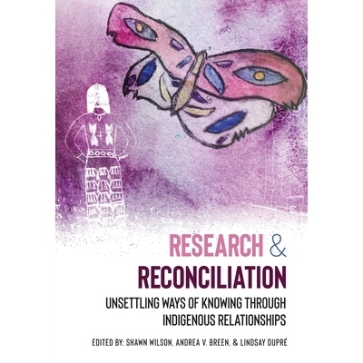 预订 Research & Reconciliation: Unsettling Ways of Knowing through Indigenous Relationships 研究与和解：通过本土关系了解