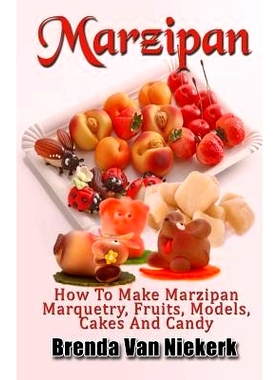 预订 Marzipan: How To Make Marzipan Marquetry, Fruits, Models, Cakes And Candy: 9781543238143