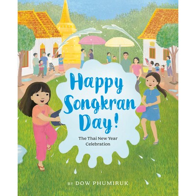 预订 泼水节快乐！：泰国新年庆祝活动 节日主题 英文  Happy Songkran Day!: The Thai New Year Celebration 9781984836014