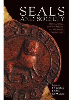 预订 Seals and Society: Medieval Wales, the Welsh Marches and Their Border Region 标记与社会：中世纪的威尔士、稳步进展及