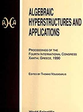 【预订】ALGEBRAIC HYPERSTRUCTURES AND APPLICATIONS - PROCEEDINGS OF THE FOURTH INTERNATIONAL CONGRESS