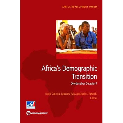 预订 Africa’s Demographic Transition: Dividend or Disaster? 从潜在到现实：怎样才能约束非洲的人口红利？（丛书）: 9781464