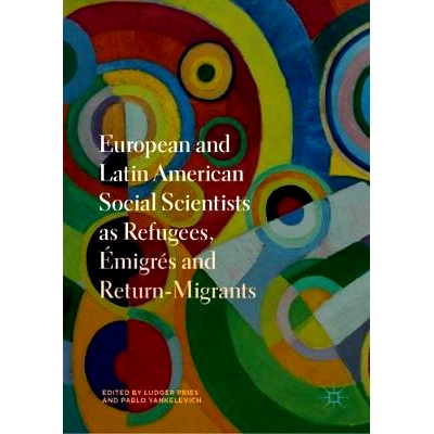 预订 European and Latin American Social Scientists as Refugees, Émigrés and Return?Migrants 作为难民、移民与返回移民的