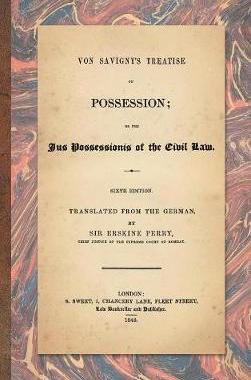 [预订]Von Savigny’s Treatise on Possession: Or the Jus Possessionis of the Civil Law. Sixth Edition.Tran 9781584772897