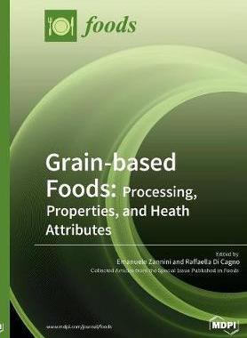 [预订]Grain-based Foods: Processing, Properties, and Heath Attributes: Processing, Properties, and Heath A 9783038972181