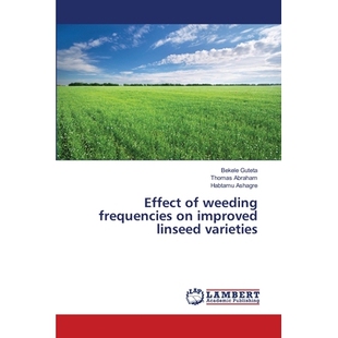 预订 Effect of weeding frequencies on improved linseed varieties 除草频率对改良亚麻籽品种的影响: 9786202803403