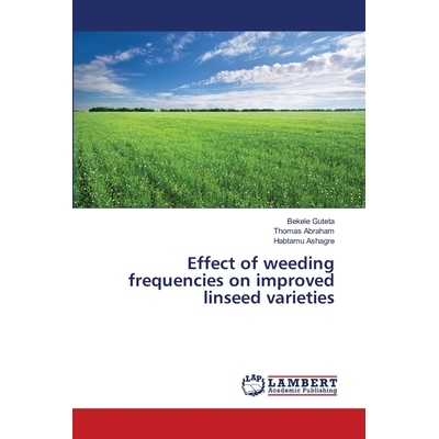 预订 Effect of weeding frequencies on improved linseed varieties 除草频率对改良亚麻籽品种的影响: 9786202803403