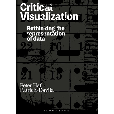 预订 Critical Visualization: Rethinking the Representation of Data 关键的可视化：重新思考数据的表示（平装）: 97813500772