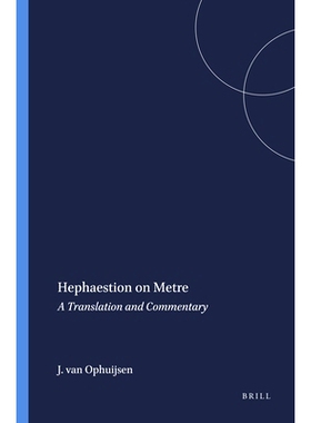 预订 Hephaestion on Metre: A Translation and Commentary 韵律学家赫菲斯提安：翻译与评论: 9789004084520