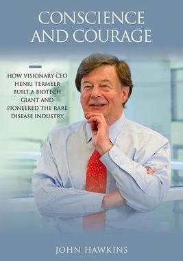 [预订]Conscience and Courage: How Visionary CEO Henri Termeer Built a Biotech Giant and Pioneered the Rare 9781621823704