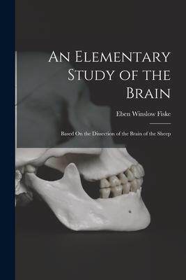 [预订]An Elementary Study of the Brain: Based On the Dissection of the Brain of the Sheep 9781018404134