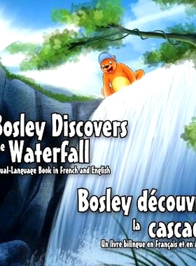预订 Bosley Discovers the Waterfall - A Dual-Language Book in French and English: Bosley decouvre la cascade: 9781500350