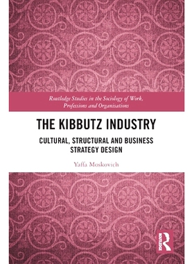预订 The Kibbutz Industry: Cultural, Structural and Business Strategy Design 基布兹工业：文化、结构与商业战略设计: 97810