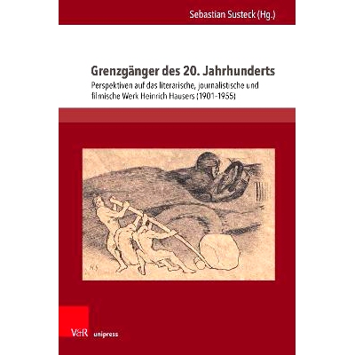 预订 Grenzgänger des 20. Jahrhunderts: Perspektiven auf das literarische, journalistische und filmische Werk Heinrich H