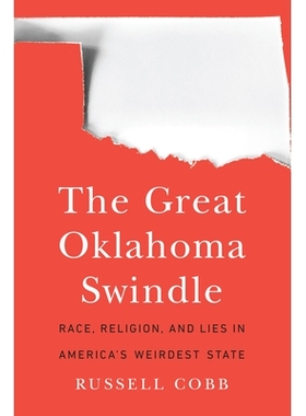 预订 The Great Oklahoma Swindle: Race, Religion, and Lies in America’s Weirdest State 俄克拉荷马州大骗局：美国*怪异的州