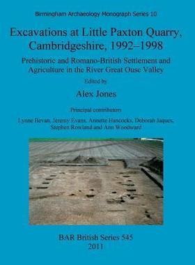 [预订]Excavations at Little Paxton Quarry, Cambridgeshire, 1992-1998 9781407308548