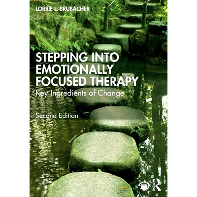 预订 Stepping into Emotionally Focused Therapy: Key Ingredients of Change 进入情感聚焦疗法：变革的关键要素 第2版: 978103