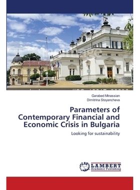 预订 Parameters of Contemporary Financial and Economic Crisis in Bulgaria: Looking for sustainability: 9783659638022