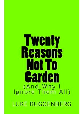 预订 Twenty Reasons Not to Garden (and Why I Ignore Them All): 9781533489630