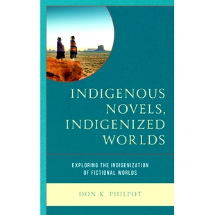 Fictional 本土化世界：探索 Indigenized the Indigenization Exploring Novels Worlds 土著小说 预订 Indigenous