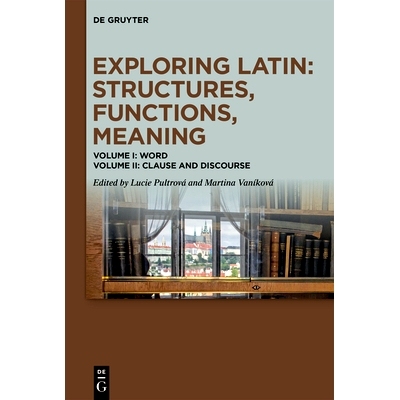 预订 Exploring Latin: Structures, Functions, Meaning: Volume I: Word. Volume II: Clause and Discourse 拉丁语探索：结构、