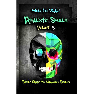 预订 How to Draw Realistic Skulls Volume 6: Simple Guide to Drawing Skulls: 9781522785859