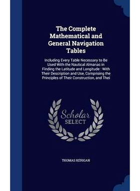 预订 The Complete Mathematical and General Navigation Tables: Including Every Table Necessary to Be Used with the Nautic