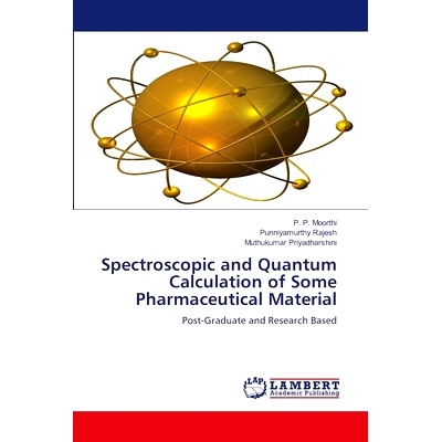 预订 Spectroscopic and Quantum Calculation of Some Pharmaceutical Material 某些药用物质的光谱和量子计算: 9786206739616