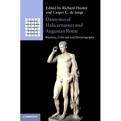 预订 Dionysius of Halicarnassus and Augustan Rome: Rhetoric, Criticism and Historiography 哈利卡尔那索斯的狄俄尼索斯和古